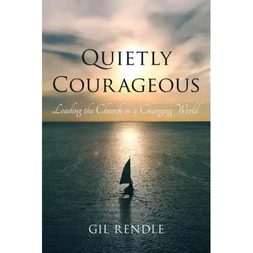 Quietly Courageous: Leading the Church in a Changing World
