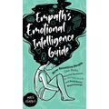 Empath's Emotional Intelligence Guide: How Sensitive People Can Build Emotional Resilience, Be Mentally Strong and Build Better Relationships