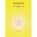 FREEMASONRY in the Aquarian Age: A Vision