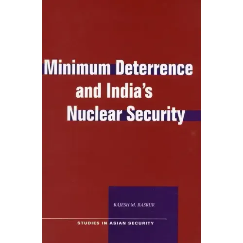 Minimum Deterrence and Indiaas Nuclear Security