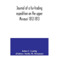 Journal of a fur-trading expedition on the upper Missouri 1812-1813