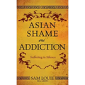 Asian Shame and Addiction: Suffering in Silence