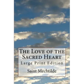 The Love of the Sacred Heart: Large Print Edition