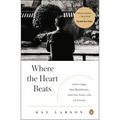 Where the Heart Beats: John Cage, Zen Buddhism, and the Inner Life of Artists