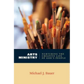 Arts Ministry: Nurturing the Creative Life of God's People