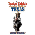 The Yankee Chick's Survival Guide to Texas