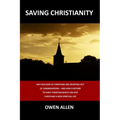 Saving Christianity: Why Millions of Christians are Dropping Out of Congregations - And How a Return to Early Christian Basics Can Give Chr