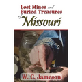 Lost Mines and Buried Treasures of Missouri