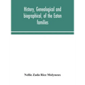 History, genealogical and biographical, of the Eaton families