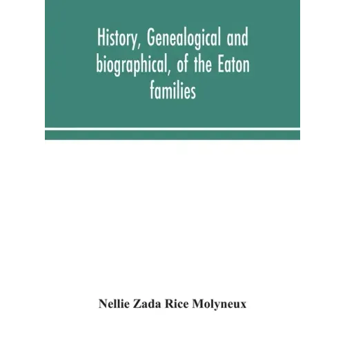 History, genealogical and biographical, of the Eaton families