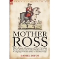 Mother Ross: The Life and Adventures of Mrs. Christian Davies, Commonly Called Mother Ross, on Campaign with the Duke of Marlboroug