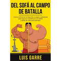 Del SOFA al CAMPO de BATALLA: Cómo motivar en el deporte a vagos y perezosas para que se convierta en un hábito y estilo de vida para siempre