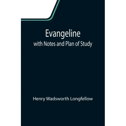 Evangeline; with Notes and Plan of Study