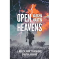 Open Heavens: A Biblical Guide to High-Level Spiritual Warfare