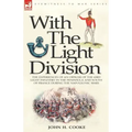 With the Light Division: the Experiences of an Officer of the 43rd Light Infantry in the Peninsula and South of France During the Napoleonic Wars