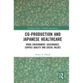 Co-Production and Japanese Healthcare: Work Environment, Governance, Service Quality and Social Values