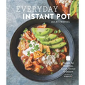 Everyday Instant Pot: Great Recipes to Make for Any Meal in Your Electric Pressure Cooker