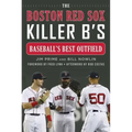 The Boston Red Sox Killer B's: Baseball's Best Outfield