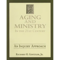 Aging and Ministry in the 21st Century: An Inquiry Approach