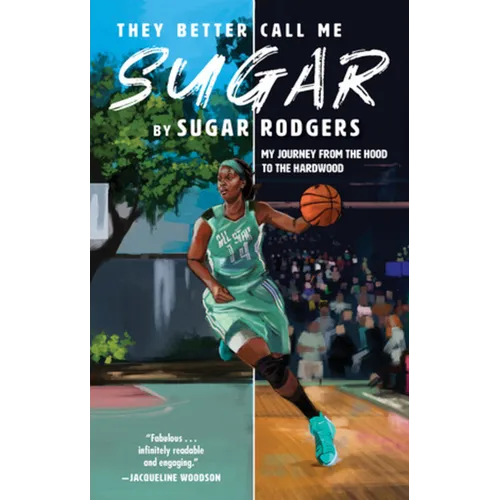 They Better Call Me Sugar: My Journey from the Hood to the Hardwood