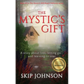 The Mystic's Gift: A story about loss, letting go . . . and learning to soar
