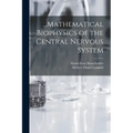 ...Mathematical Biophysics of the Central Nervous System