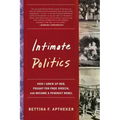 Intimate Politics: How I Grew Up Red, Fought for Free Speech, and Became a Feminist Rebel