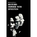Solitudes Crowded with Loneliness