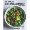 The Complete Anti-Inflammatory Cookbook: 850+ Amazingly Recipes For A Healthy Diet With No-Strees Meal Plan