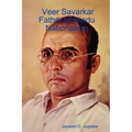 Veer Savarkar Father of Hindu Nationalism