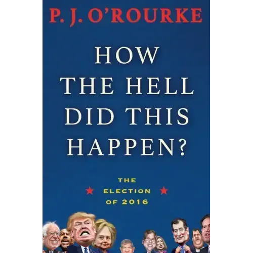 How the Hell Did This Happen?: The Election of 2016