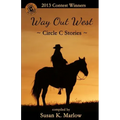 Way Out West--Circle C Stories: 2013 Contest Winners