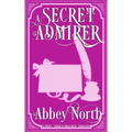 A Secret Admirer: A Sweet Pride & Prejudice Variation