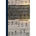 The Sweet Singer of Israel: a Collection of Hymns and Spiritual Songs, Usually Sung at Camp, Prayer, and Social Meetings, and in Revivals of Religion