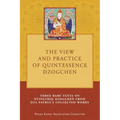 The View and Practice of Quintessence Dzogchen: Three Rare Texts on Nyingthig Dzogchen from Dza Patrul's Collected Works