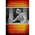 Clytemnestra: The Mother's Blade