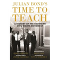Julian Bond's Time to Teach: A History of the Southern Civil Rights Movement