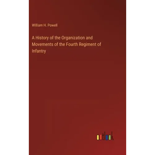 A History of the Organization and Movements of the Fourth Regiment of Infantry