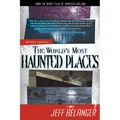 The World's Most Haunted Places, Revised Edition: From the Secret Files of Ghostvillage.com