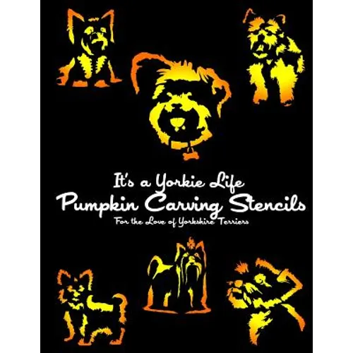 It's a Yorkie Life Pumpkin Carving Stencils: For the Love of Yorkshire Terriers