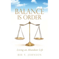 Balance is Order: Living an Abundant Life