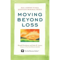 Moving Beyond Loss: Real Answers to Real Questions from Real People