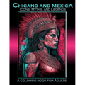 Chicano and Mexica: Icons, Myths and Legends: A Coloring Book For Adults