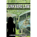 Junkyard Law: A Michelle Logan Story