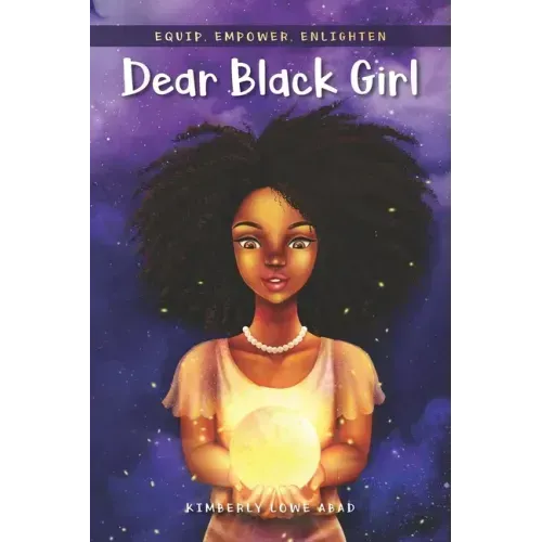 Dear Black Girl: Equip, Empower, Enlighten