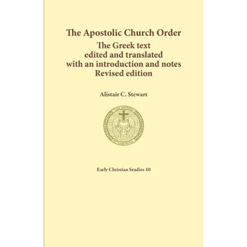 The Apostolic Church Order: The Greek text edited and translated with an introduction and notes
