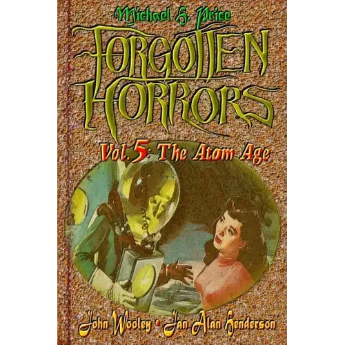 Forgotten Horrors Vol. 5: The Atom Age