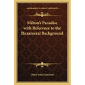 Milton's Paradise with Reference to the Hexameral Background