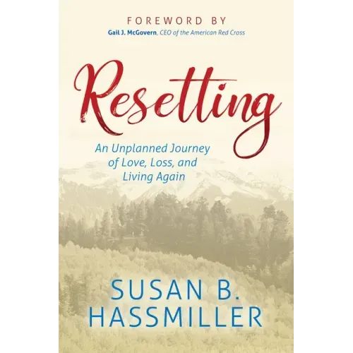 Resetting: An Unplanned Journey of Love, Loss, and Living Again