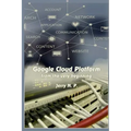 Google Cloud Platform from the Very Beginning